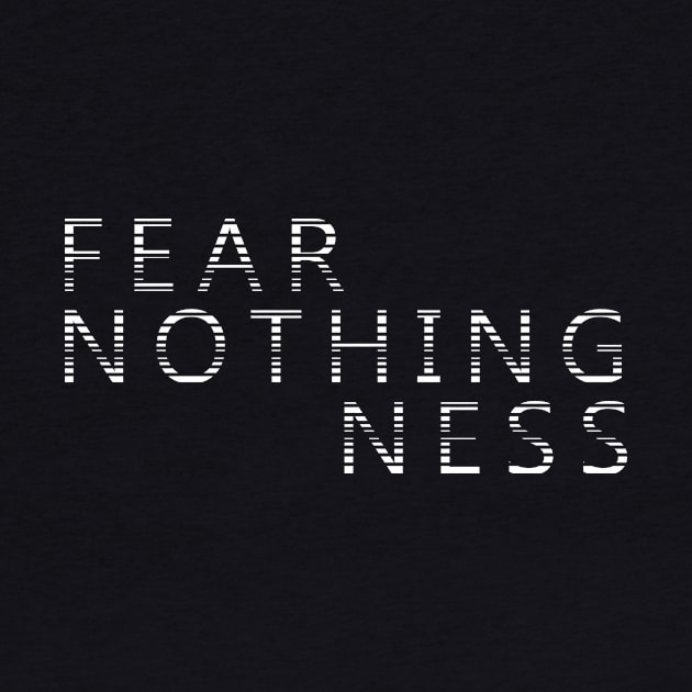 FEAR NOTHINGNESS by NoirPineapple